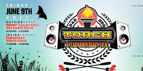 Torch: 6th Year Anniversary & BBQ. 100% DNB: June 9th. Free 18+