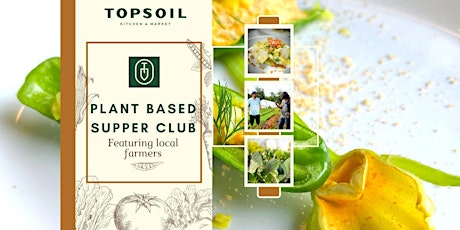 Topsoil Supper Club Monthly Plant Based Dinner