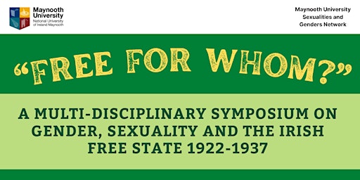 ”Free for Whom?”: Gender, Sexuality and the Irish Free State 1922-1937