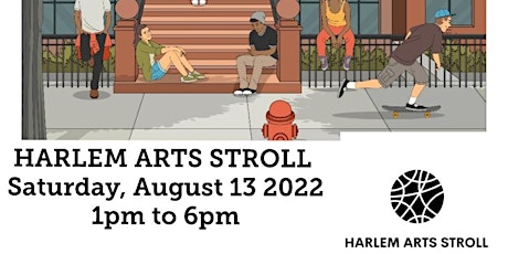 HARLEM ARTS STROLL : AUGUST 13, 2022 EDITION