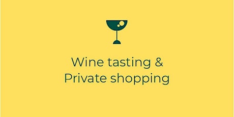 Wine Tasting and Private Shopping