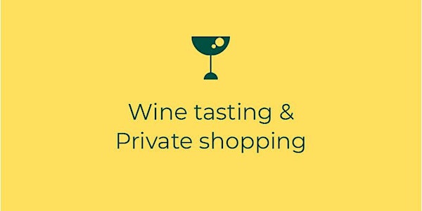 Wine Tasting and Private Shopping
