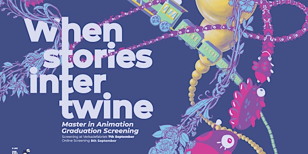 When Stories Intertwine | Master of Animation Graduation Screening