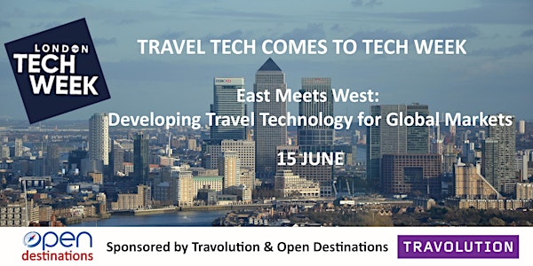 London Tech Week: VIP Invitation to East Meets West: Developing Travel Technology for Global Markets