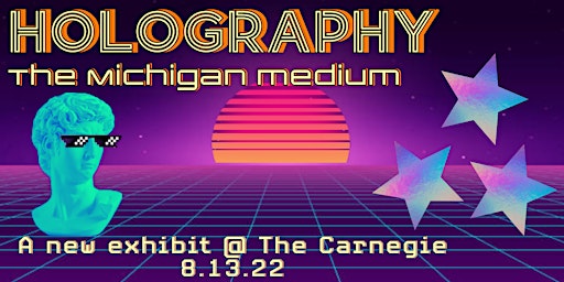 Holography: The Michigan Medium  Exhibit Opening Reception