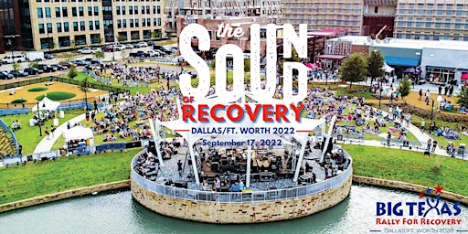 Big Texas Rally for Recovery DFW 2022: The Sound of Recovery
