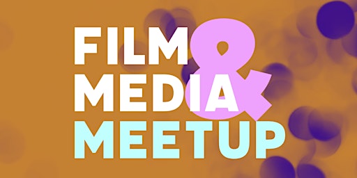 Film & Media Meetup #7
