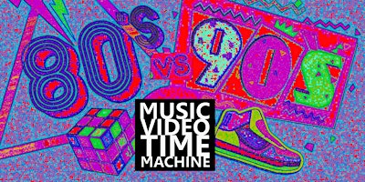 Music Video Time Machine presents 80s VS 90s