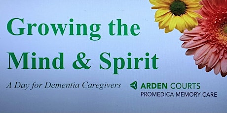 Copy of Growing the Mind  and  Spirit:	   A Day for Dementia Caregivers