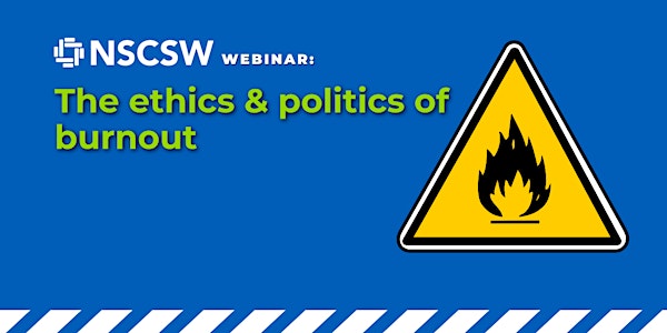 NSCSW Lunch & Learn: The Ethics & Politics of Burnout