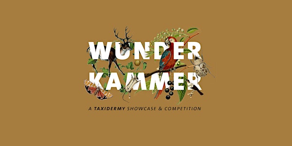 Wunderkammer: A Taxidermy Showcase and Competition