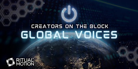 Creators on the Block - Global Voices: Web3, Blockchain, & the Metaverse