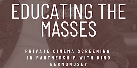 Educating The Masses Private Cinema Screening