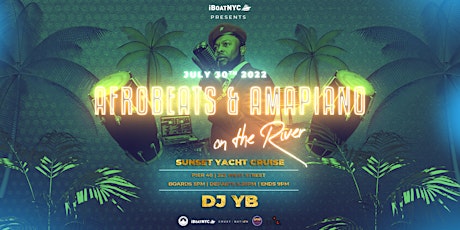 AFROBEATS & AMAPIANO on the River - Sunset Boat Party Cruise NYC