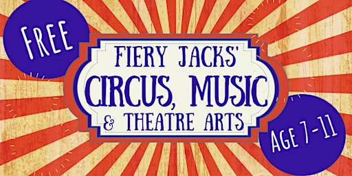 Fiery Jacks' Circus, Music & Theatre Arts (7-11)