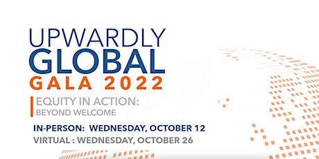 Upwardly Global 2022 Gala - "Equity in Action: Beyond Welcome"
