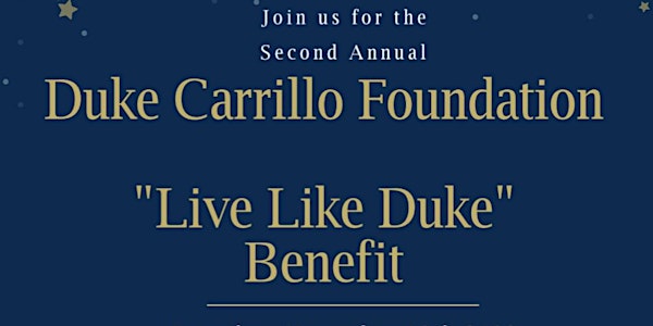 Duke Carrillo Foundation Second Annual “Live Like Duke” Benefit
