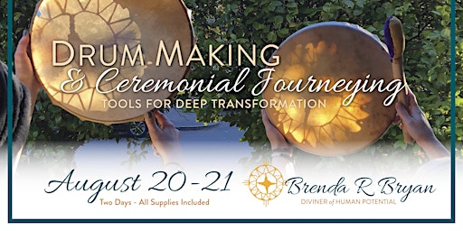 Drum Making and Ceremonial Journeying - Tools for Deep Transformation