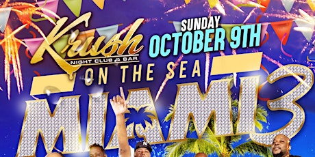 Krush Night Club Presents "Krush On The Sea Miami 3"