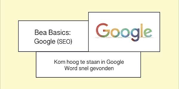 Bea Basics: Google (SEO) - Uitverkocht