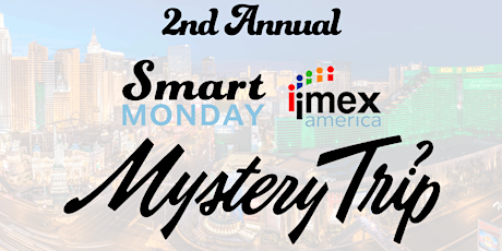 Second Annual Smart Monday at IMEX Mystery Trip!