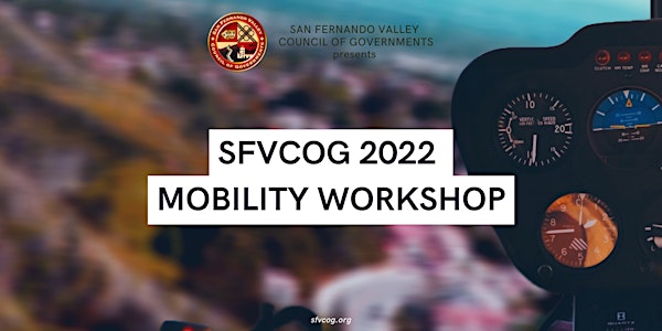 SFVCOG 2022 Mobility Workshop