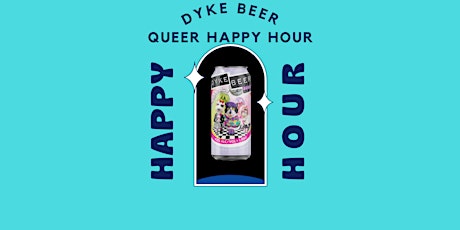 Dyke Beer  Queer Happy  Hour