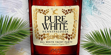 Pure White Hennypalooza - The All White Yacht Party
