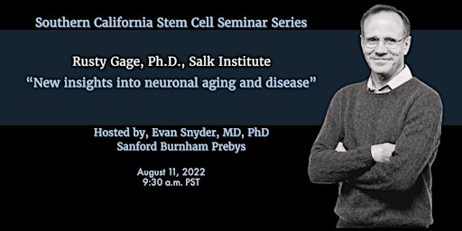 SoCal Stem Cell Seminar Series, Welcomes Rusty Gage, Ph.D.,