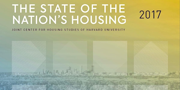 The State of the Nation's Housing 2017 Report Release
