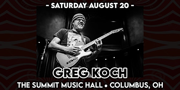 GREG KOCH at The Summit Music Hall - Saturday August 20