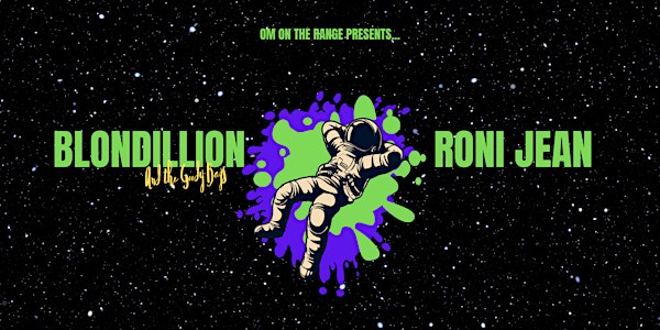 OM on the Range Presents Blondillion & The Goody Bags and Roni Jean