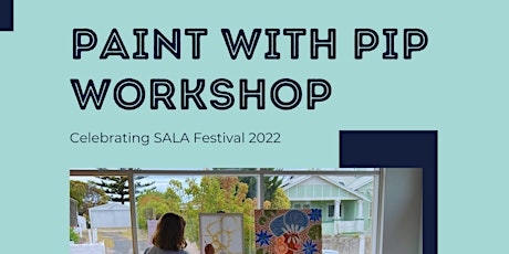 Paint with Pip Workshop | SALA 2022