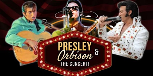 EDU 2022: Presley & Orbison - The Concert!