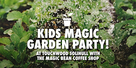 Kids Magic Garden party!