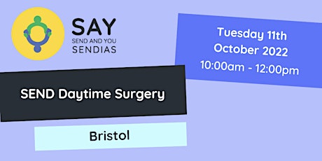 Bristol Daytime SEND Surgery - Tuesday 11th October