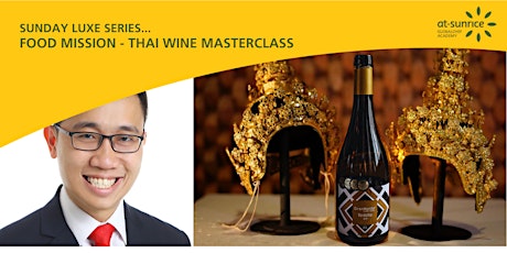 Sunday Luxe Series:  Food Mission - Thai Wine Masterclass