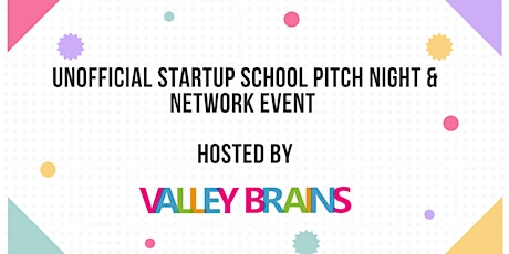Unofficial Startup School Pitch Night & Network Event hosted by Valley Brains primary image