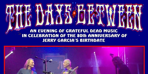 THE DAYS BETWEEN - A Celebration of Jerry Garcia and Grateful Dead