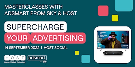 Masterclasses with AdSmart from Sky & HOST: Supercharge your advertising
