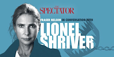 Fraser Nelson in conversation with Lionel Shriver