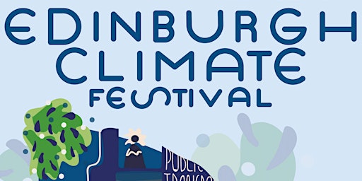 Edinburgh Climate Festival 12noon - 5pm Sat 3 Sept 2022 on Leith Links