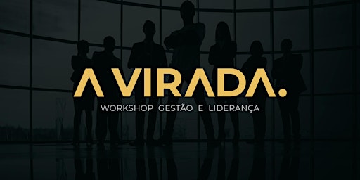 A VIRADA - Workshop Gestão e Liderança