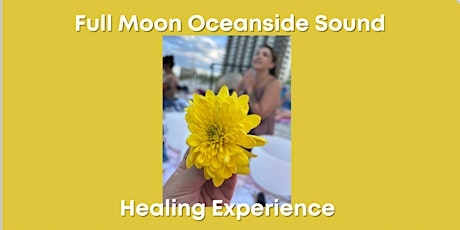Full Moon - Community Oceanside Sound Healing Experience  by Soundbath Jax