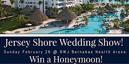 Jersey Shore Wedding Show at RWJ Barnabas Health Arena  - 2/26/23