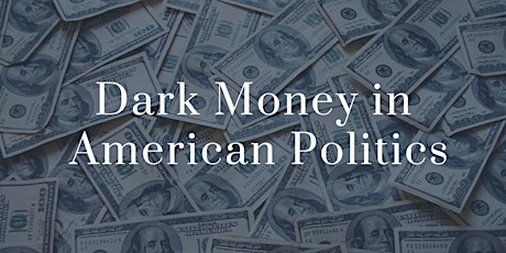 Dark Money in American Politics