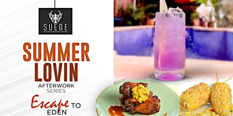 Suede Afterwork: A Happy Summer Series featuring Food & Drinks Specials