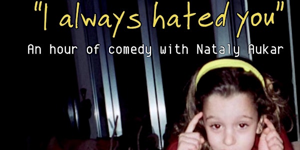 Nataly Aukar: I Always Hated You