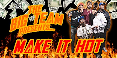 The BIG Team Presents: MAKE IT HOT!