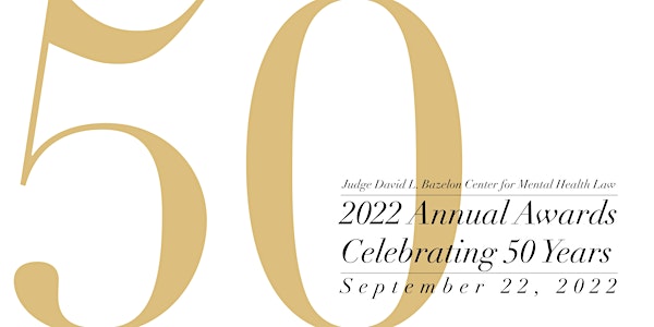 2022 Bazelon Center Virtual Annual Awards - Celebrating 50 Years